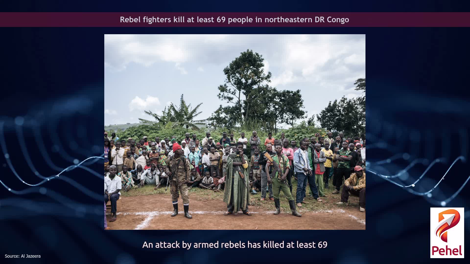 Rebel fighters kill at least 69 people in northeastern DR Congo