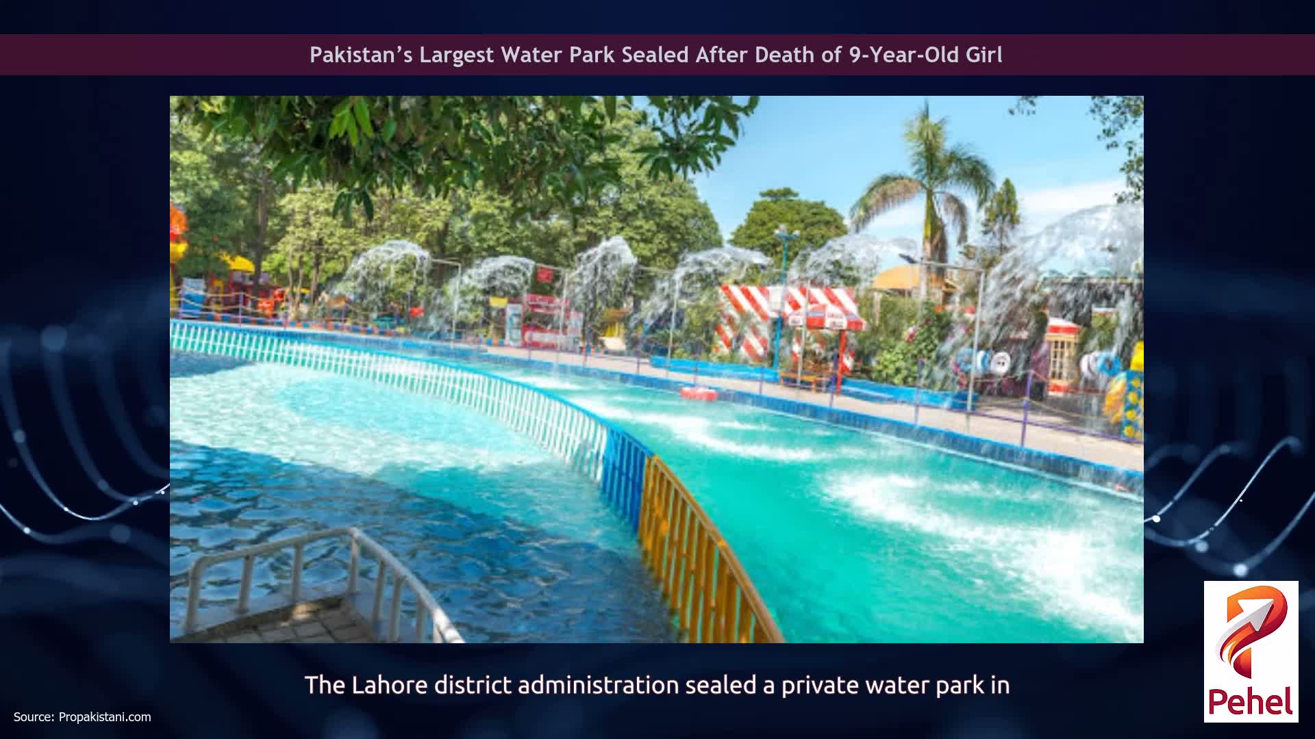 Pakistan’s Largest Water Park Sealed After Death of 9-Year-Old Girl