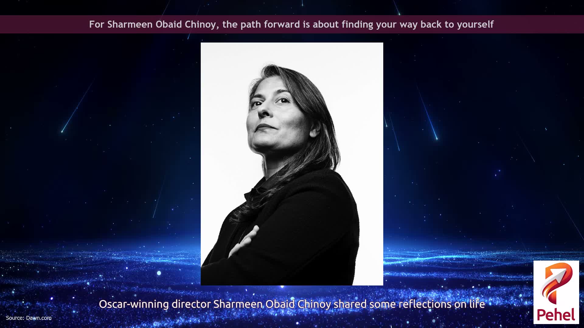 For Sharmeen Obaid Chinoy, the path forward is about finding your way back to yourself
