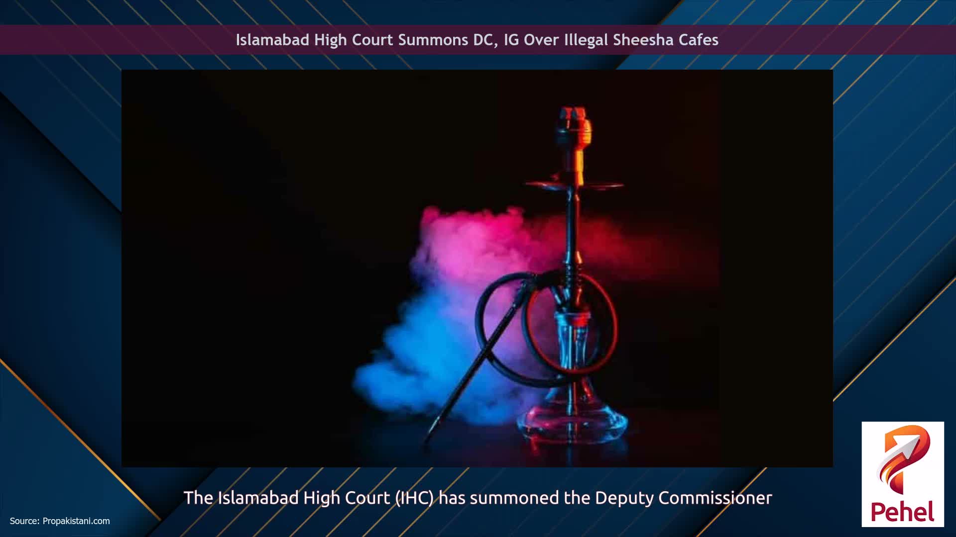 Islamabad High Court Summons DC, IG Over Illegal Sheesha Cafes