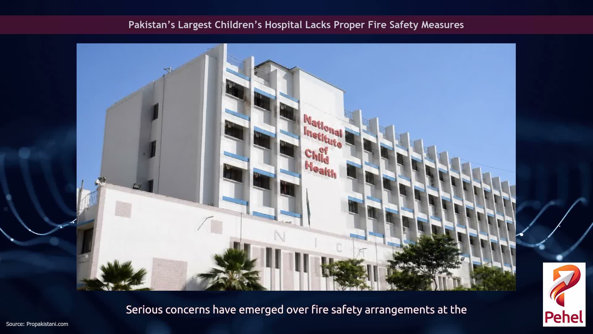 Pakistan’s Largest Children’s Hospital Lacks Proper Fire Safety Measures