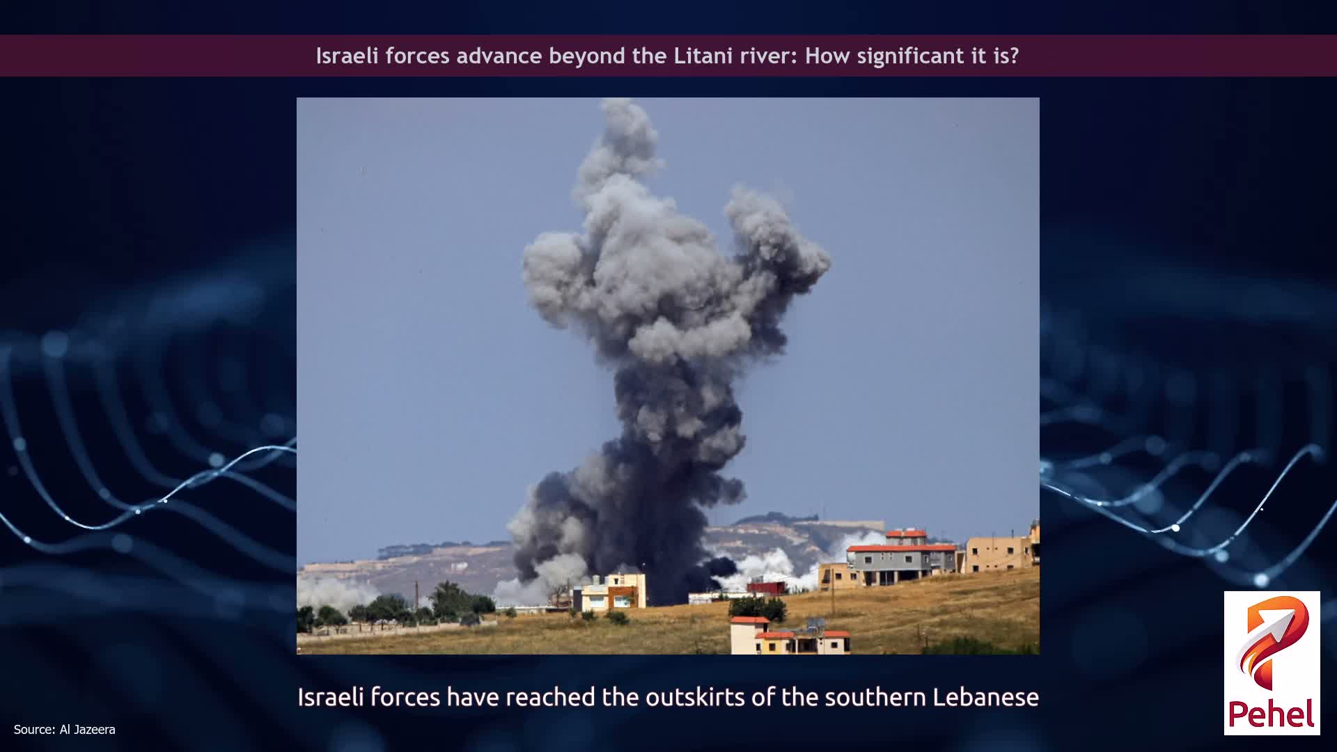 Israeli forces advance beyond the Litani river: How significant it is?