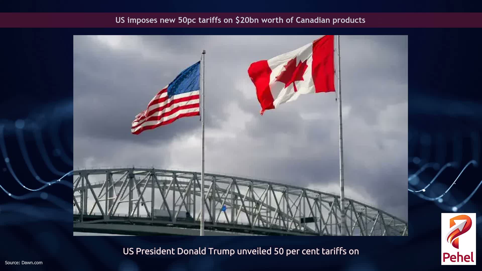 US imposes new 50pc tariffs on $20bn worth of Canadian products