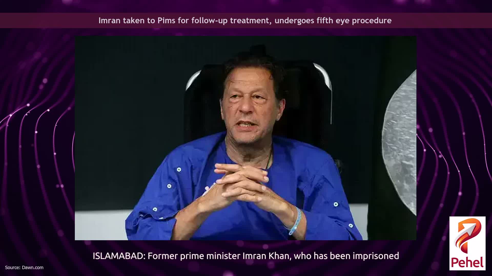 Imran taken to Pims for follow-up treatment, undergoes fifth eye procedure