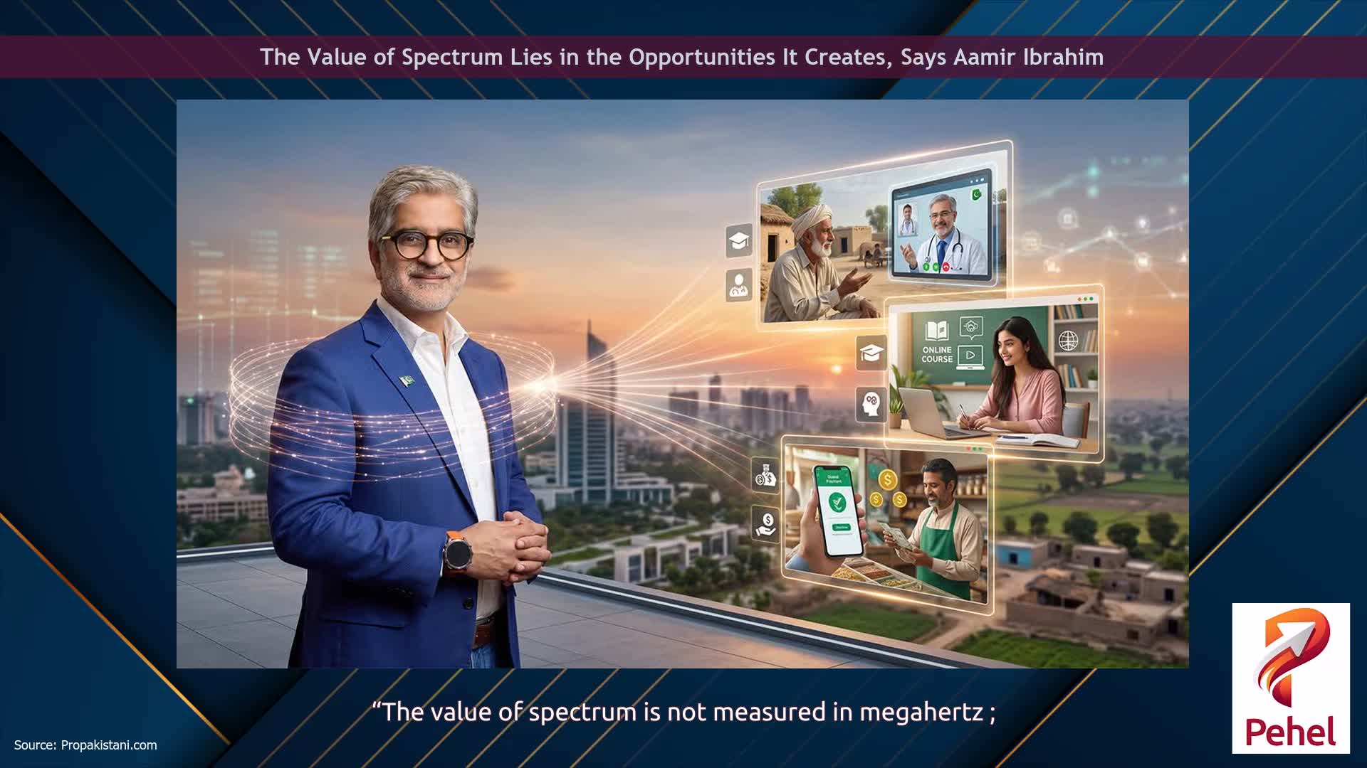 The Value of Spectrum Lies in the Opportunities It Creates, Says Aamir Ibrahim