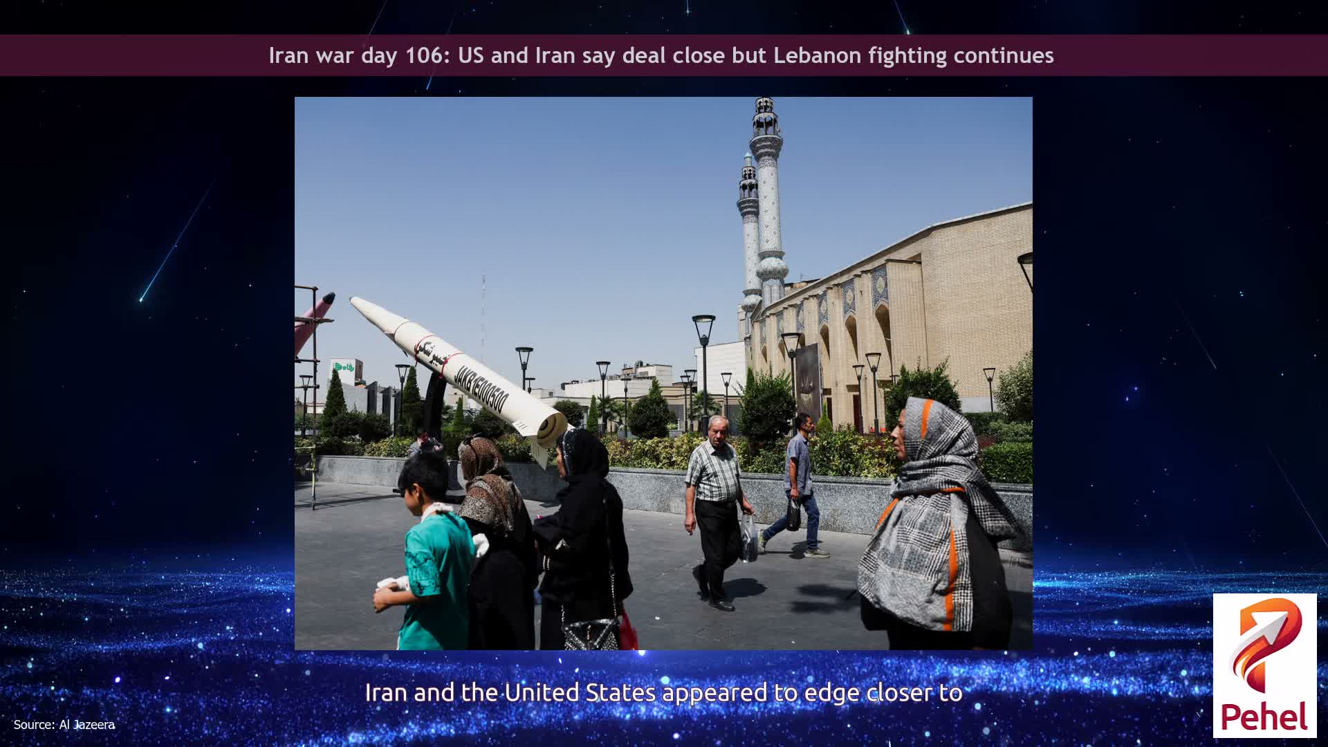 Iran war day 106: US and Iran say deal close but Lebanon fighting continues