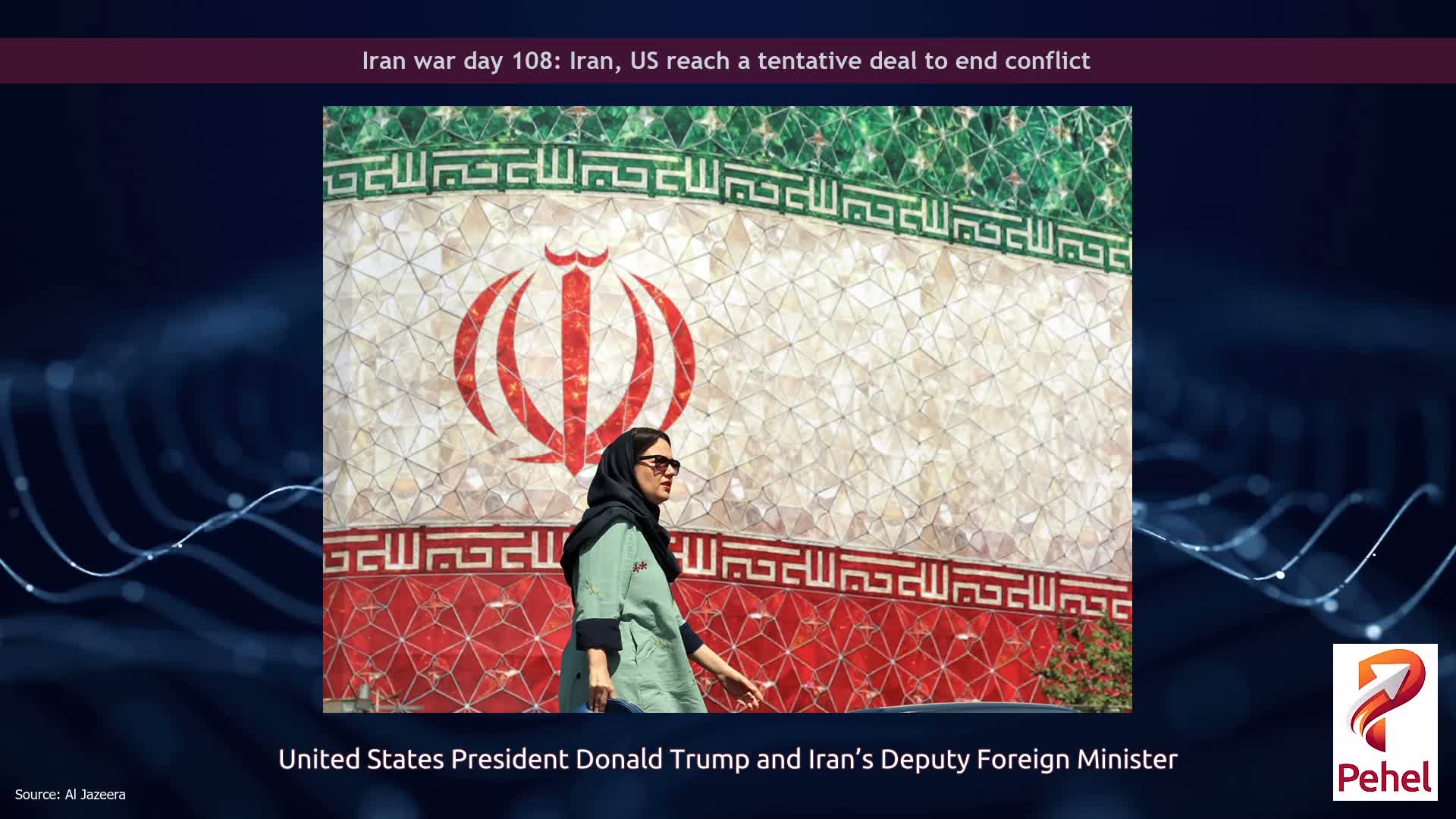 Iran war day 108: Iran, US reach a tentative deal to end conflict