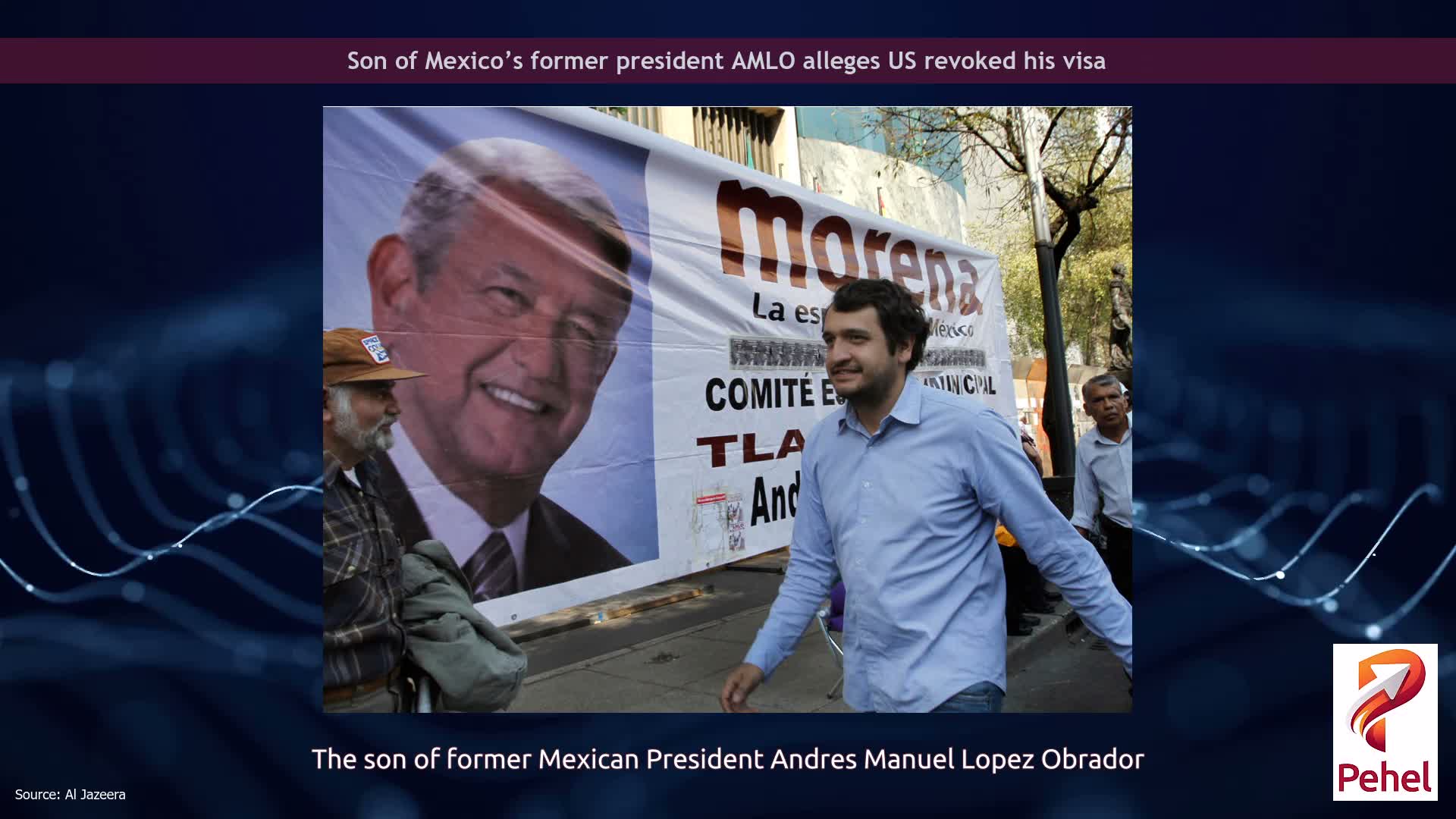 Son of Mexico’s former president AMLO alleges US revoked his visa