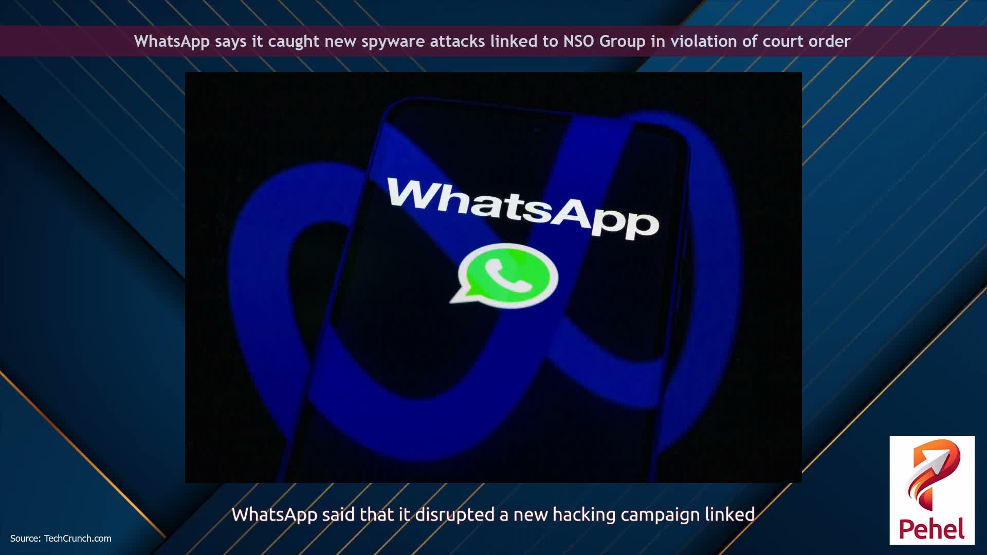 WhatsApp says it caught new spyware attacks linked to NSO Group in violation of court order