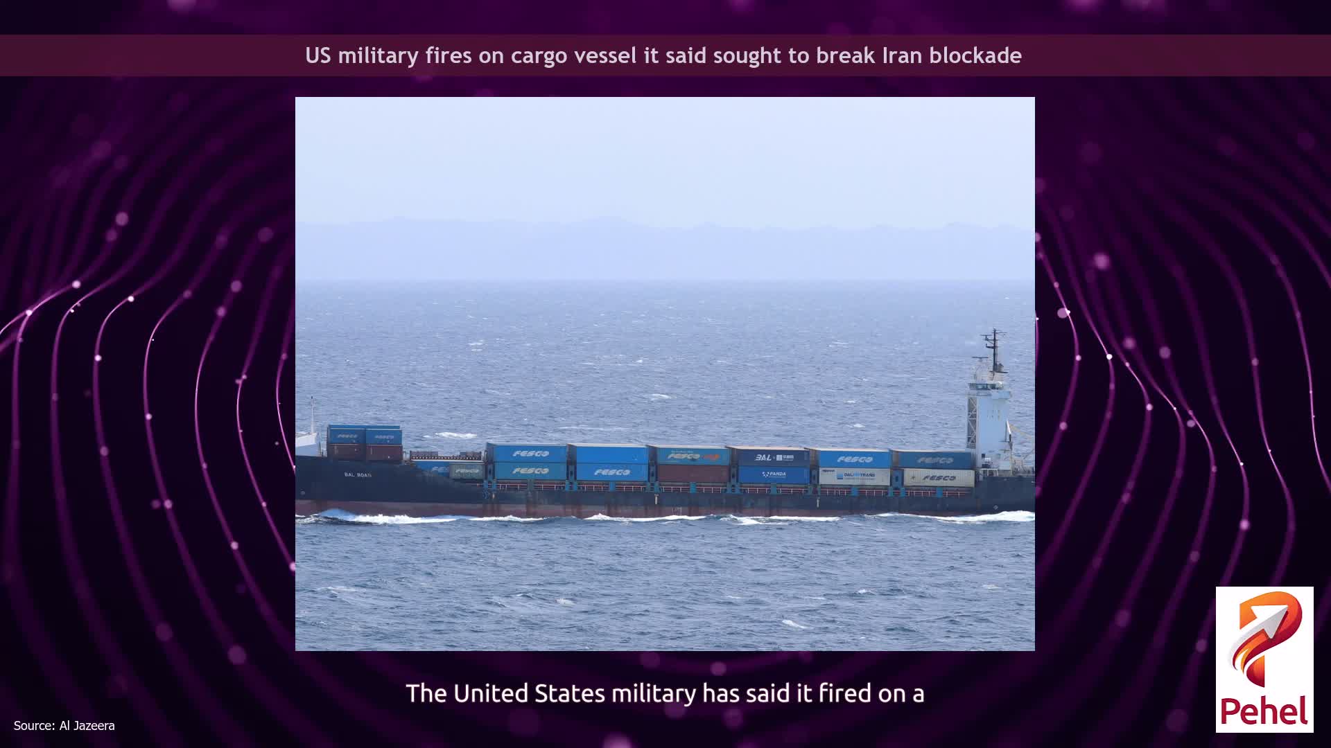 US military fires on cargo vessel it said sought to break Iran blockade