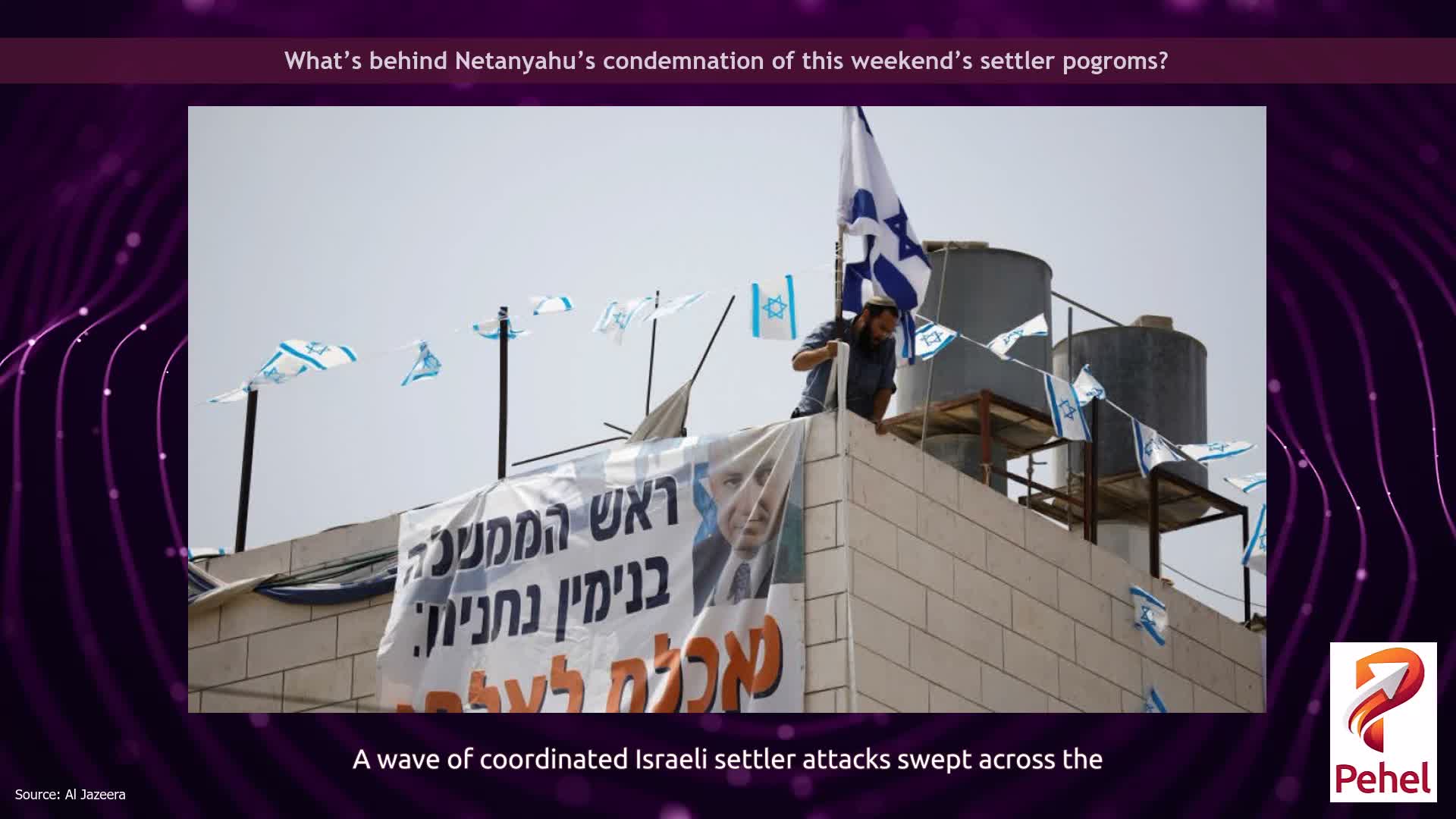 What’s behind Netanyahu’s condemnation of this weekend’s settler pogroms?