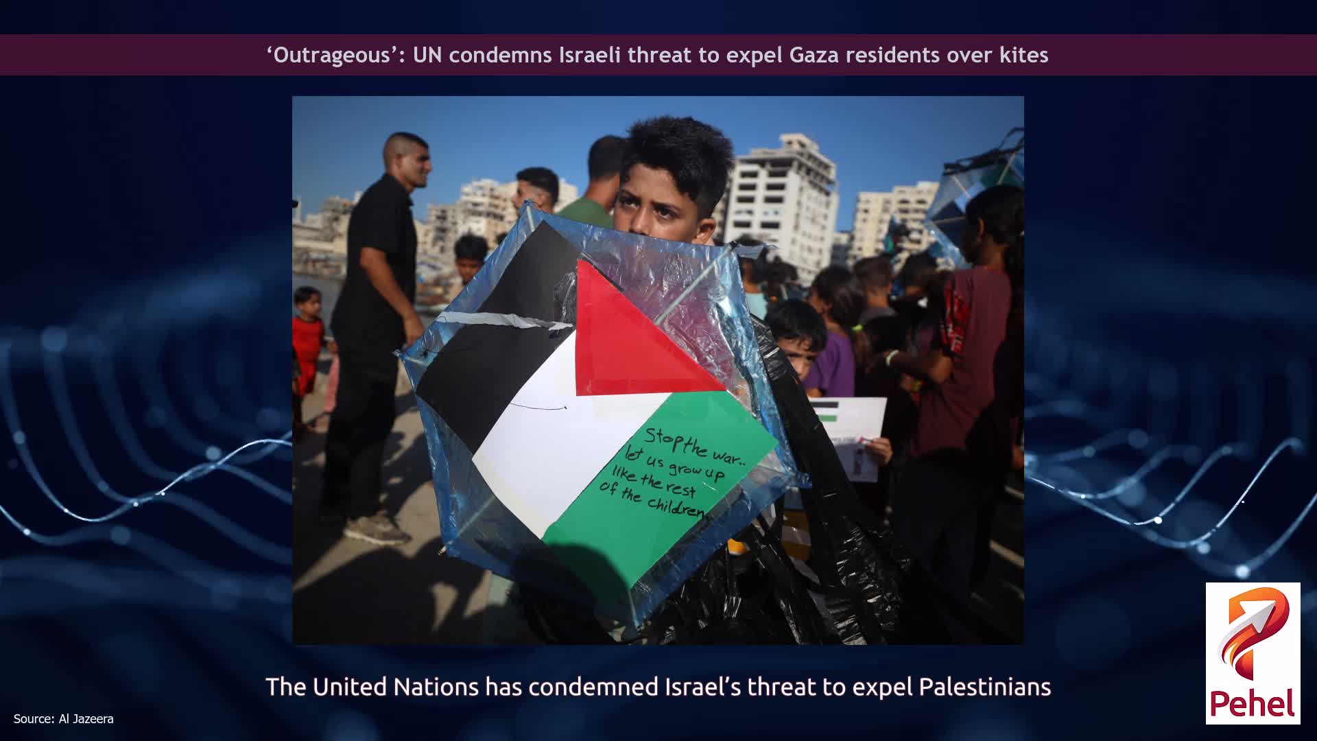 ‘Outrageous’: UN condemns Israeli threat to expel Gaza residents over kites