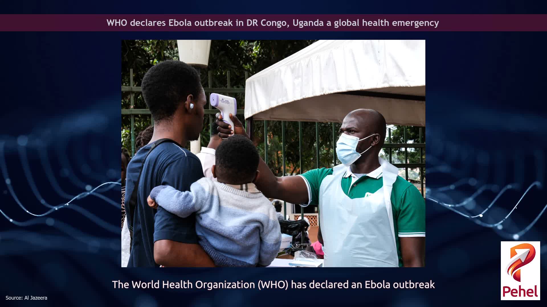 WHO declares Ebola outbreak in DR Congo, Uganda a global health emergency
