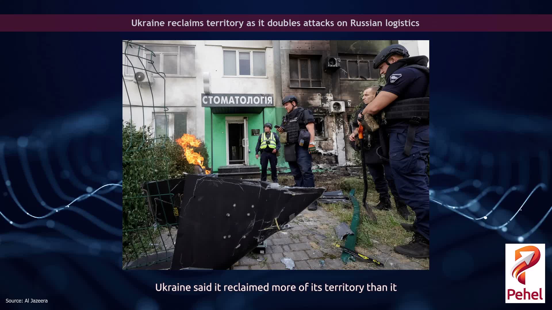 Ukraine reclaims territory as it doubles attacks on Russian logistics
