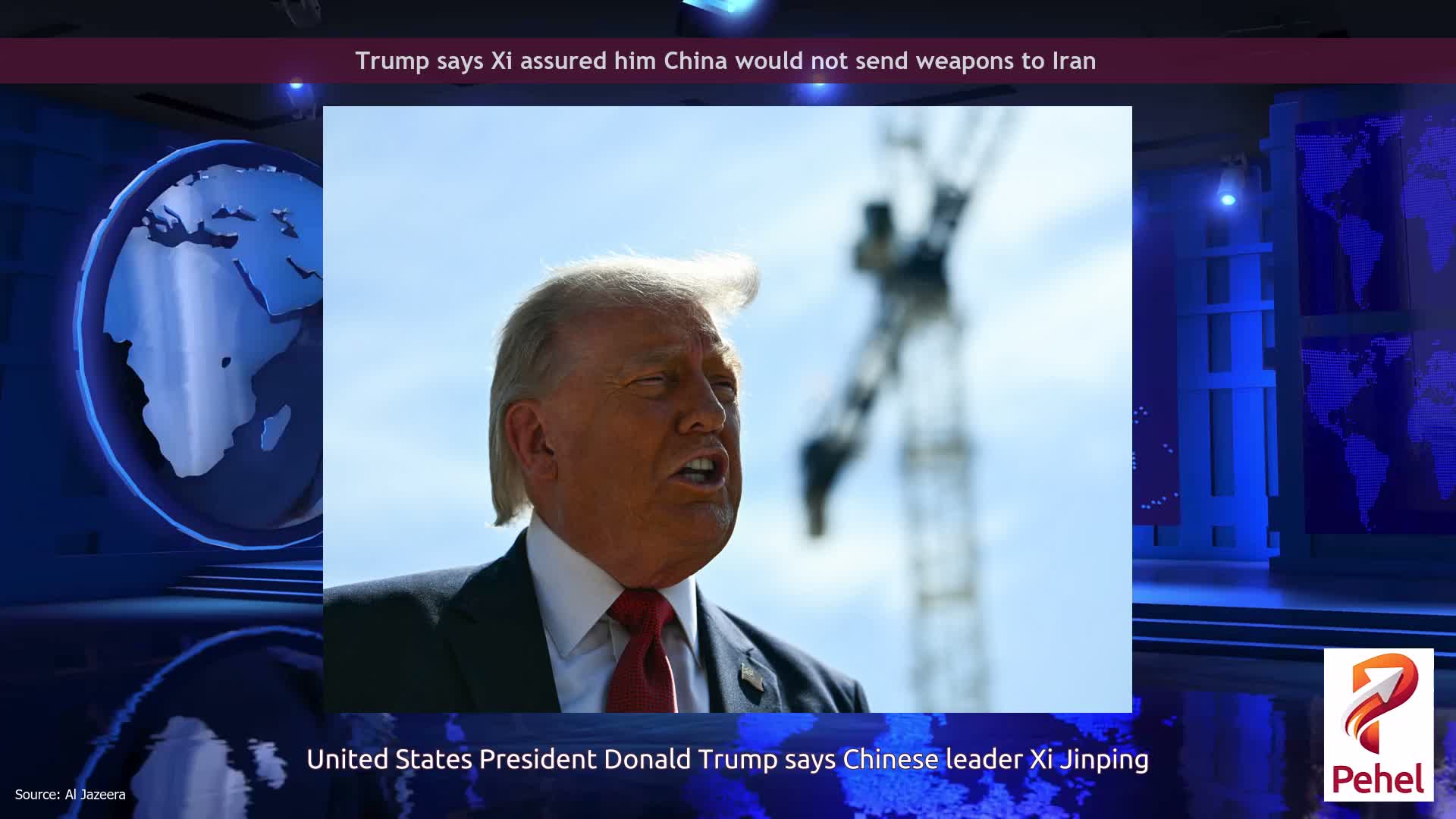 Trump says Xi assured him China would not send weapons to Iran