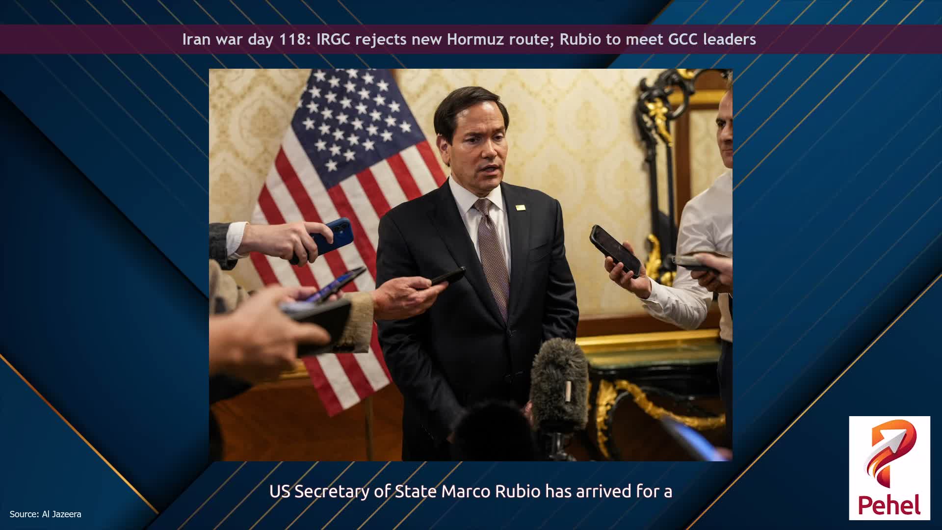 Iran war day 118: IRGC rejects new Hormuz route; Rubio to meet GCC leaders
