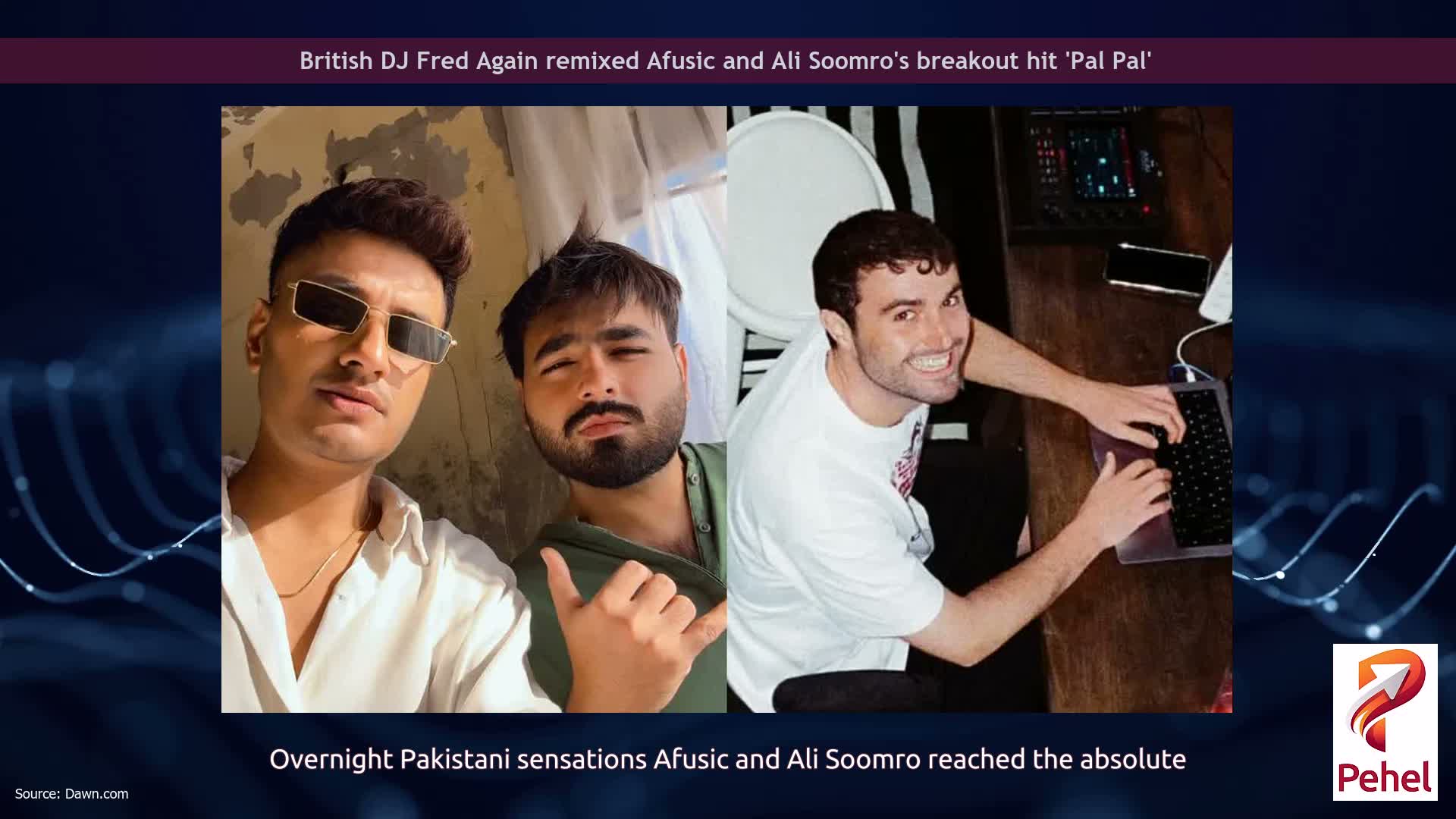 British DJ Fred Again remixed Afusic and Ali Soomro's breakout hit 'Pal Pal'