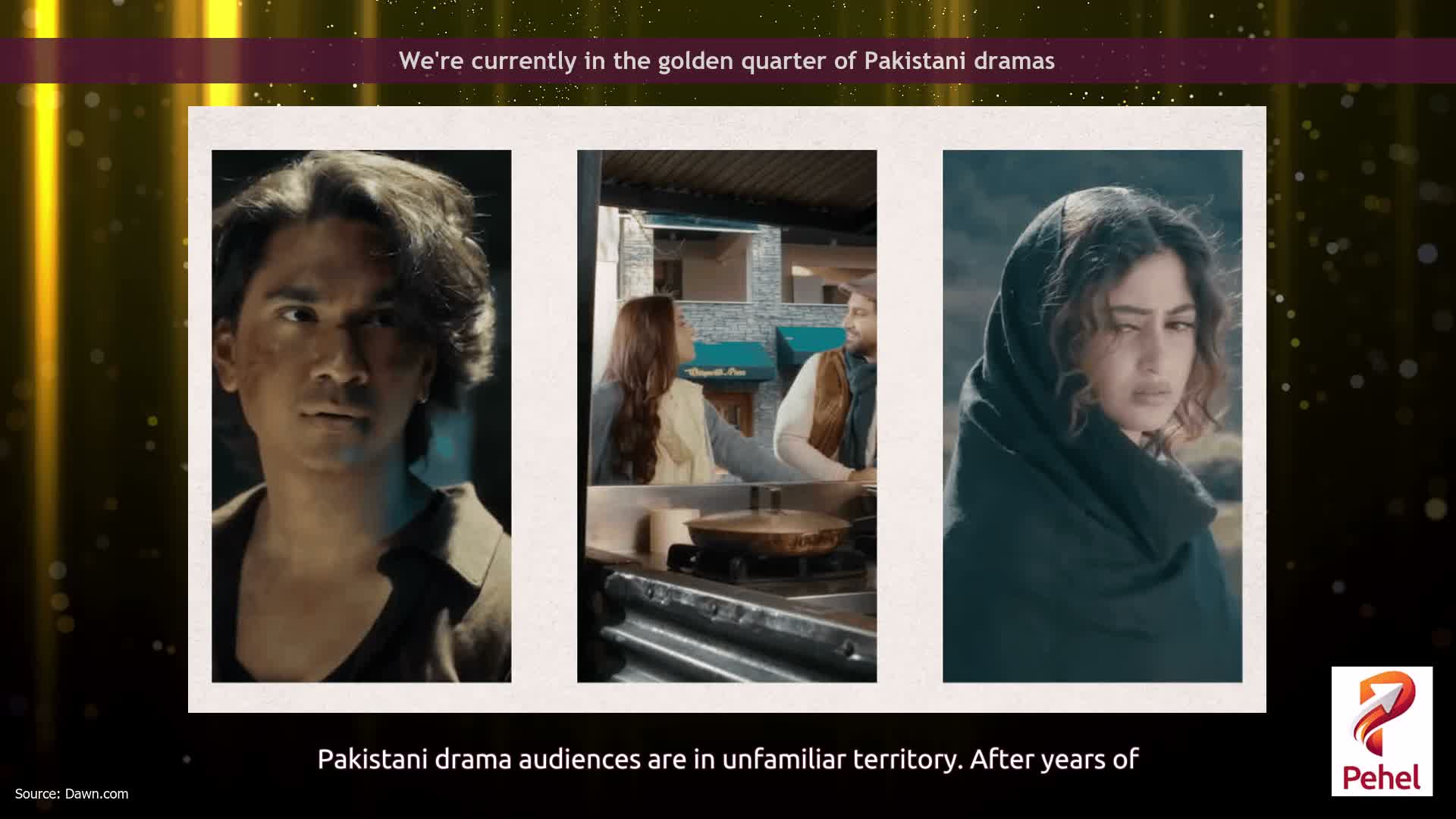 We're currently in the golden quarter of Pakistani dramas