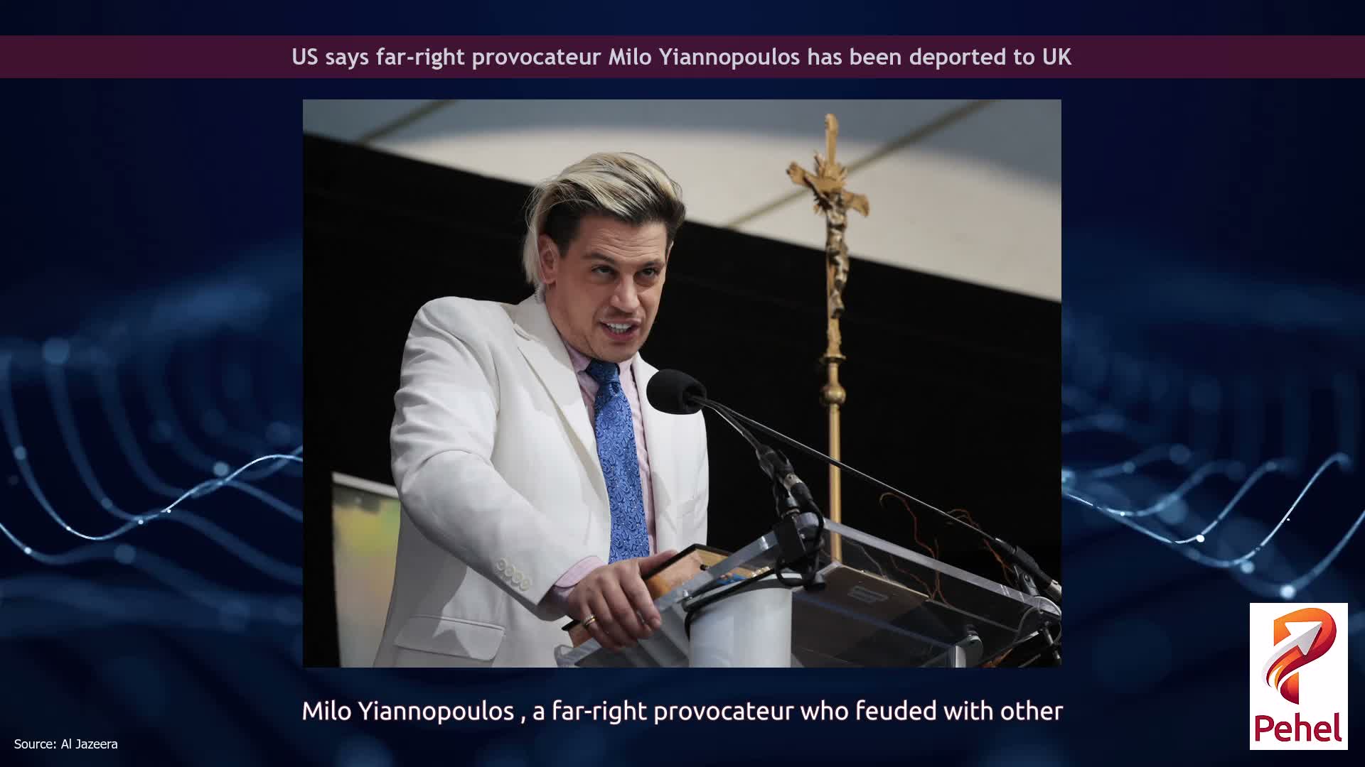 US says far-right provocateur Milo Yiannopoulos has been deported to UK