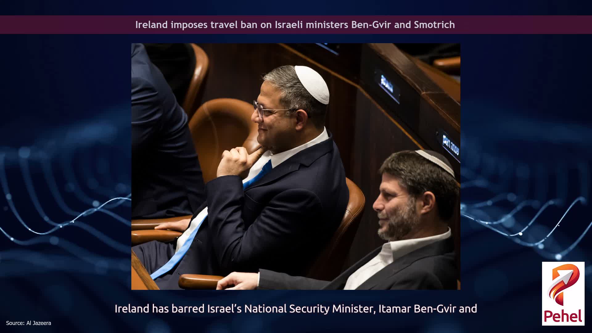Ireland imposes travel ban on Israeli ministers Ben-Gvir and Smotrich